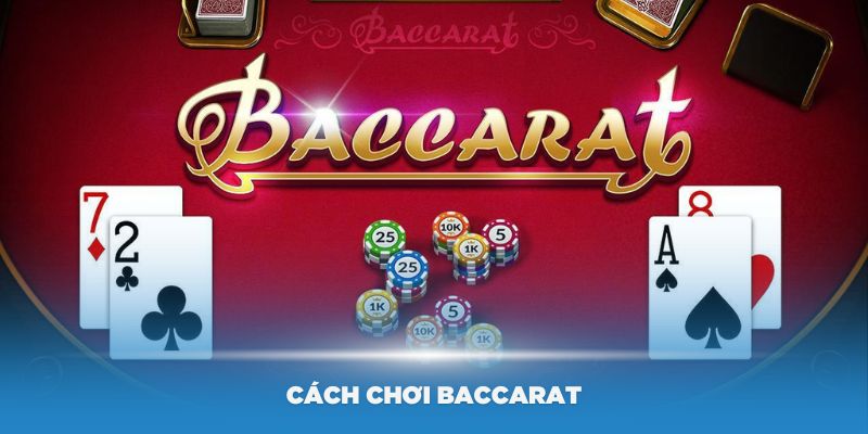 Cách chơi baccarat