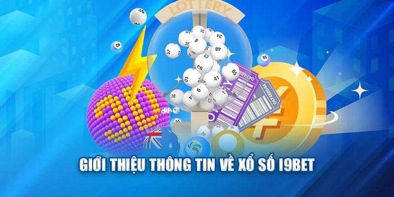 Thông tin tổng quan nhất về sảnh cược xổ số i9bet